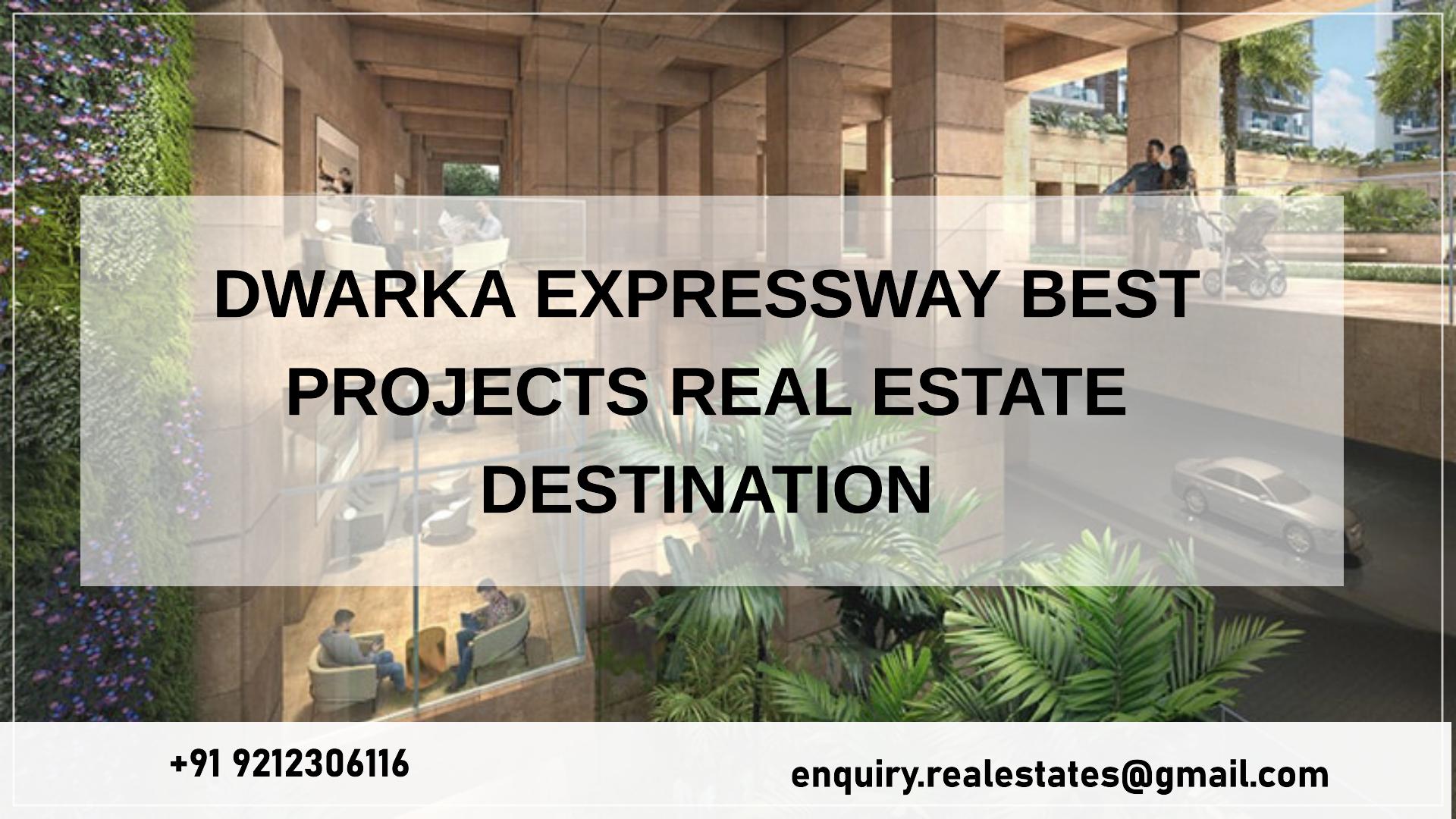 Dwarka Expressway Best Projects Real Estate Destination